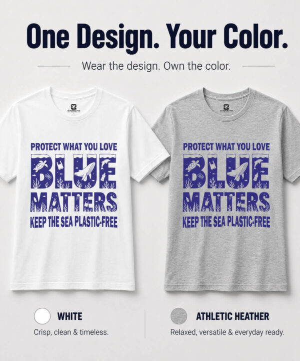Comparison banner showing the Blue Matters Ocean Conservation T-shirt in White and Athletic Heather with the message "One Design. Your Color."